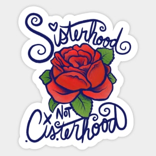 Sisterhood not Cisterhood Sticker